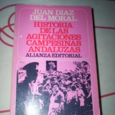 Libros de segunda mano: ALIANZA EDITORIAL - JUAN DIAZ DEL MORAL - HISTORIA DE LAS AGITACIONES CAMPESINAS ANDALUZAS. Lote 30324830
